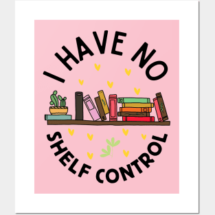 I Have No Shelf Control, Funny Bookworm Posters and Art